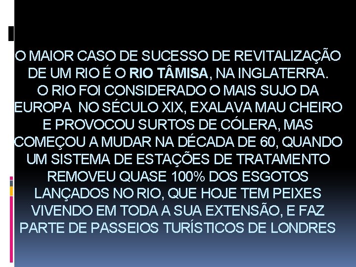 O MAIOR CASO DE SUCESSO DE REVITALIZAÇÃO DE UM RIO É O RIO T