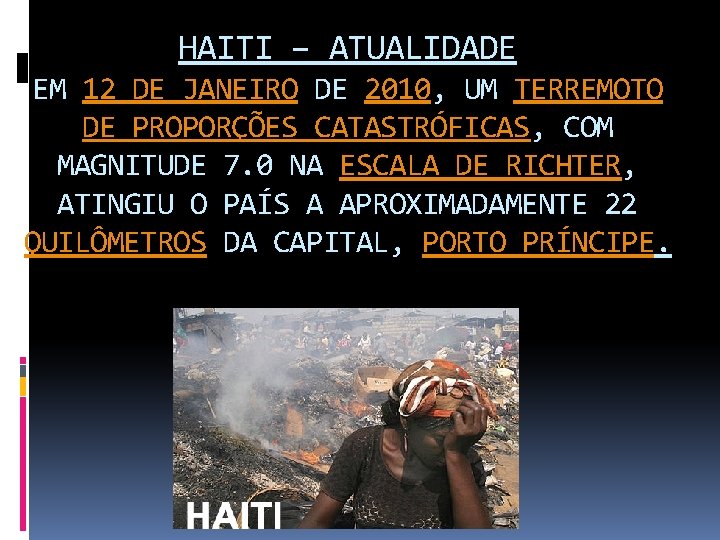 HAITI – ATUALIDADE EM 12 DE JANEIRO DE 2010, UM TERREMOTO DE PROPORÇÕES CATASTRÓFICAS,