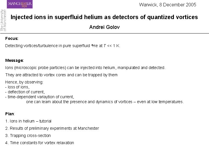 Warwick, 8 December 2005 Injected ions in superfluid helium as detectors of quantized vortices