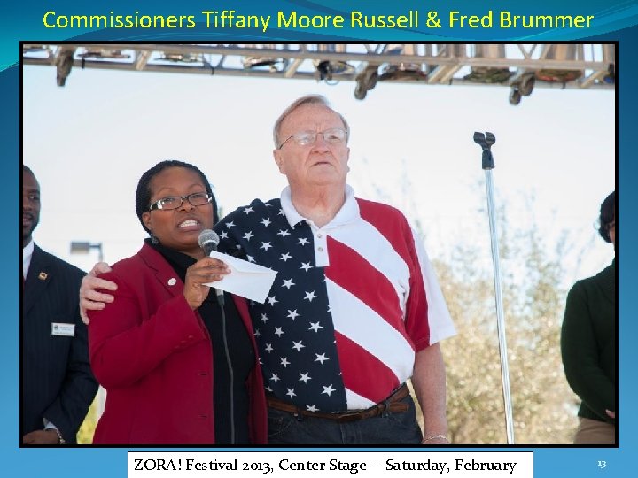 Commissioners Tiffany Moore Russell & Fred Brummer ZORA! Festival 2013, Center Stage -- Saturday, Commissioners Tiffany Moore Russell & Fred Brummer ZORA! Festival 2013, Center Stage -- Saturday,