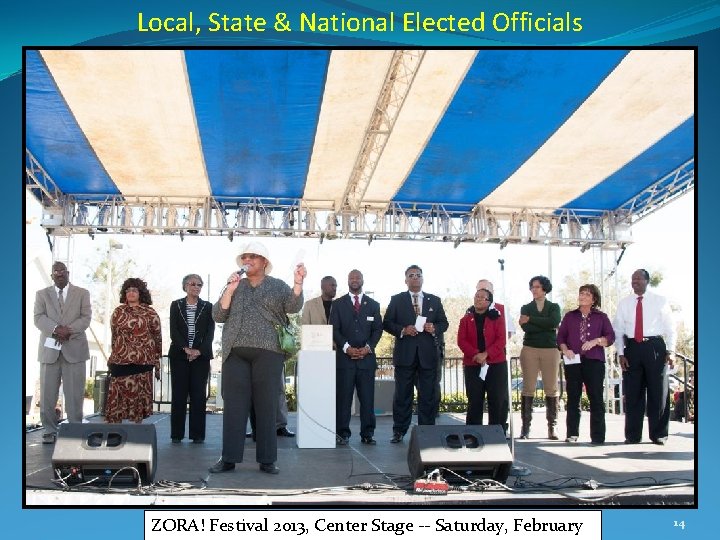 Local, State & National Elected Officials ZORA! Festival 2013, Center Stage -- Saturday, February Local, State & National Elected Officials ZORA! Festival 2013, Center Stage -- Saturday, February