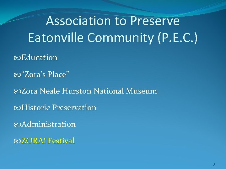 Association to Preserve Eatonville Community (P. E. C. ) Education “Zora’s Place” Zora Neale Association to Preserve Eatonville Community (P. E. C. ) Education “Zora’s Place” Zora Neale