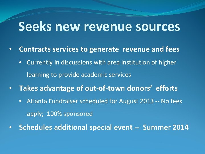 Seeks new revenue sources • Contracts services to generate revenue and fees • Currently Seeks new revenue sources • Contracts services to generate revenue and fees • Currently