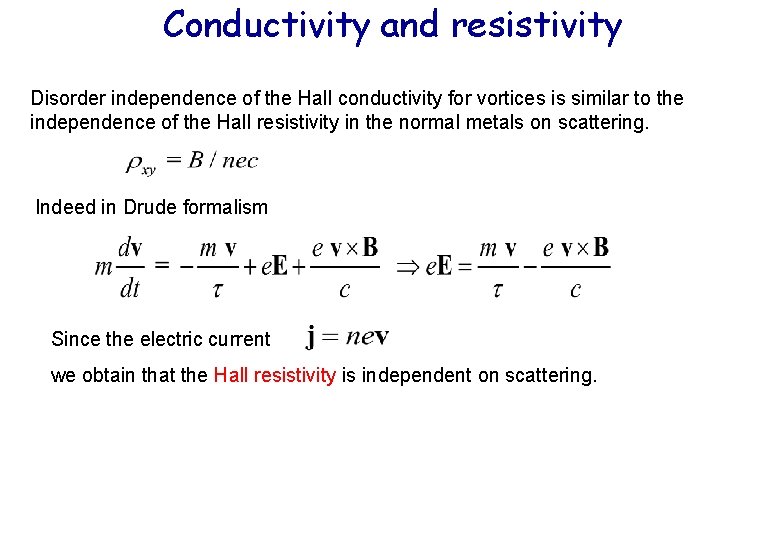 Conductivity and resistivity Disorder independence of the Hall conductivity for vortices is similar to Conductivity and resistivity Disorder independence of the Hall conductivity for vortices is similar to