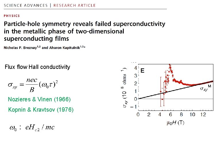 Flux flow Hall conductivity Nozieres & Vinen (1966) Kopnin & Kravtsov (1976) Flux flow Hall conductivity Nozieres & Vinen (1966) Kopnin & Kravtsov (1976)