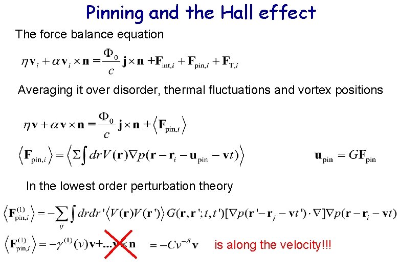 Pinning and the Hall effect The force balance equation Averaging it over disorder, thermal Pinning and the Hall effect The force balance equation Averaging it over disorder, thermal
