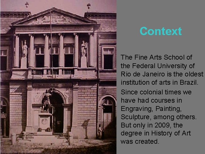 Context The Fine Arts School of the Federal University of Rio de Janeiro is