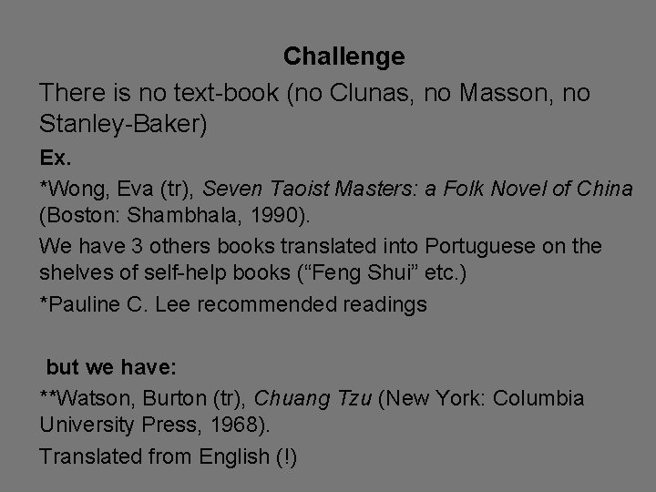 Challenge There is no text-book (no Clunas, no Masson, no Stanley-Baker) Ex. *Wong, Eva