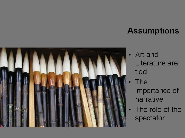 Assumptions • Art and Literature are tied • The importance of narrative • The