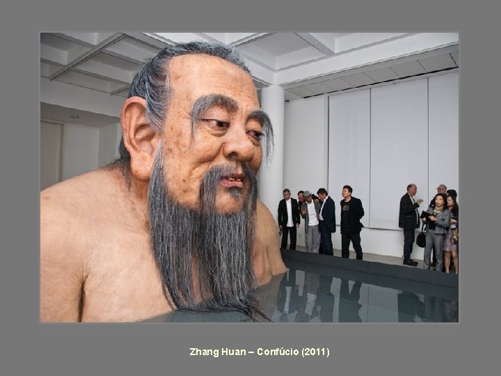 Zhang Huan – Confúcio (2011) 
