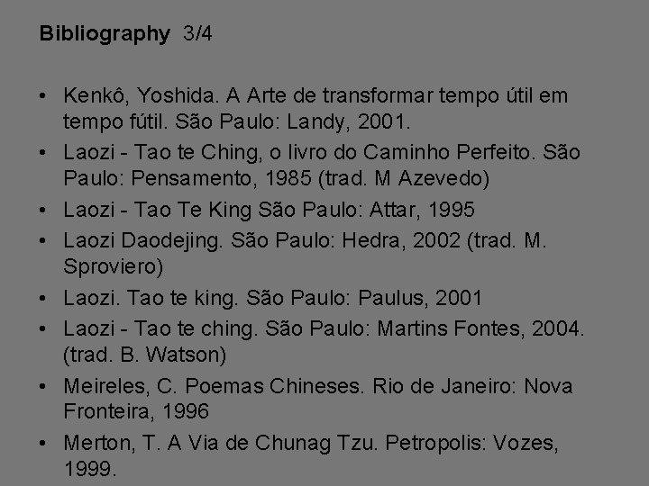 Bibliography 3/4 • Kenkô, Yoshida. A Arte de transformar tempo útil em tempo fútil.