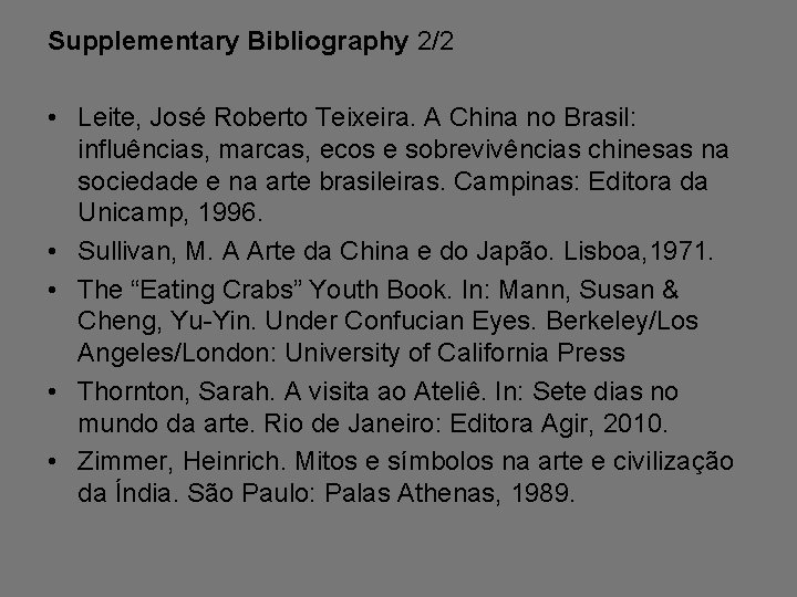 Supplementary Bibliography 2/2 • Leite, José Roberto Teixeira. A China no Brasil: influências, marcas,