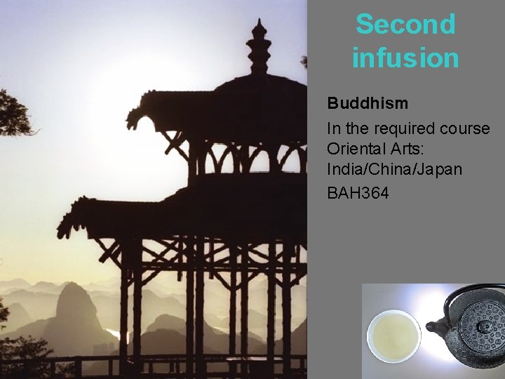Second infusion Buddhism In the required course Oriental Arts: India/China/Japan BAH 364 