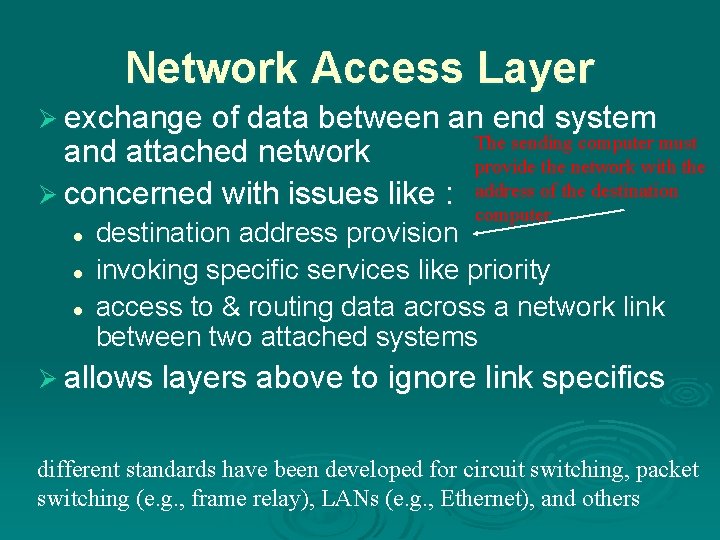 Network Access Layer Ø exchange of data between an end system and attached network