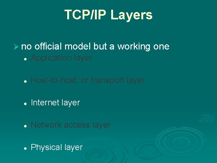 TCP/IP Layers Ø no official model but a working one l Application layer l