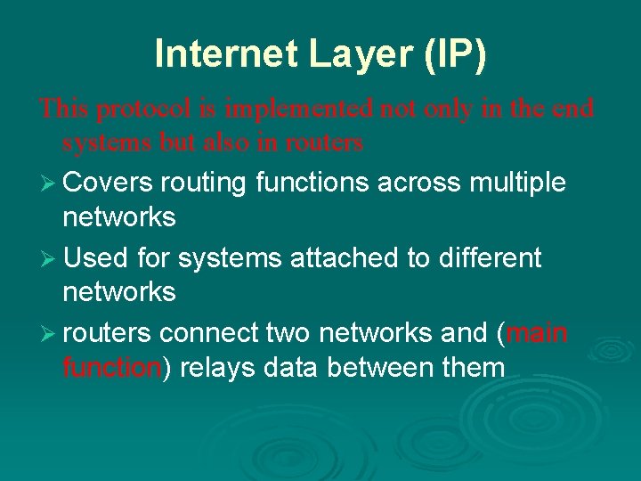 Internet Layer (IP) This protocol is implemented not only in the end systems but