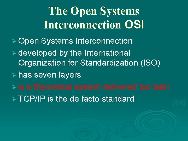 The Open Systems Interconnection OSI Ø Open Systems Interconnection Ø developed by the International