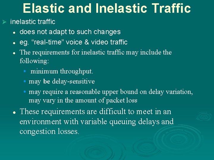 Elastic and Inelastic Traffic Ø inelastic traffic l does not adapt to such changes