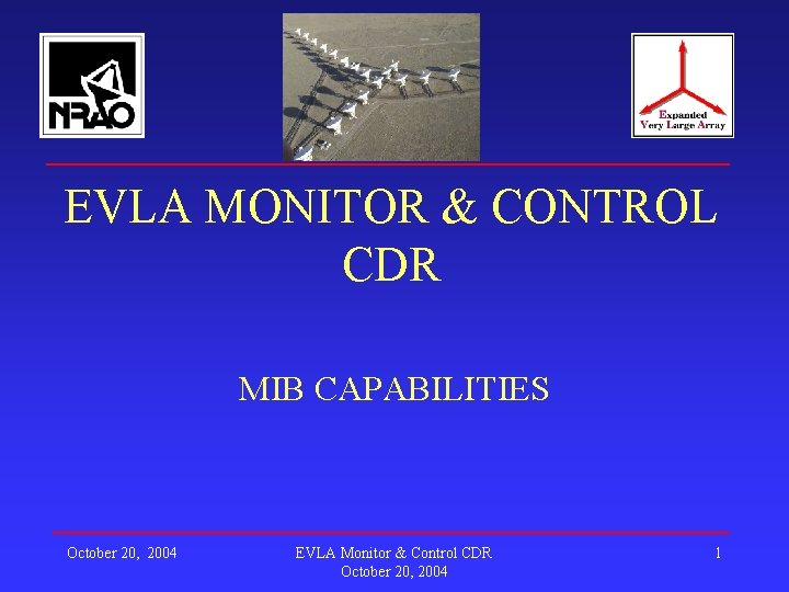 EVLA MONITOR & CONTROL CDR MIB CAPABILITIES October 20, 2004 EVLA Monitor & Control