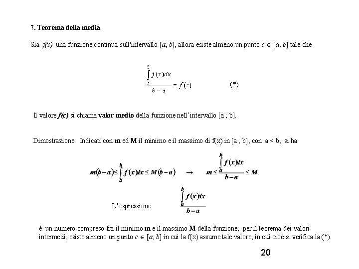 7. Teorema della media Sia f(x) una funzione continua sull'intervallo [a, b], allora esiste