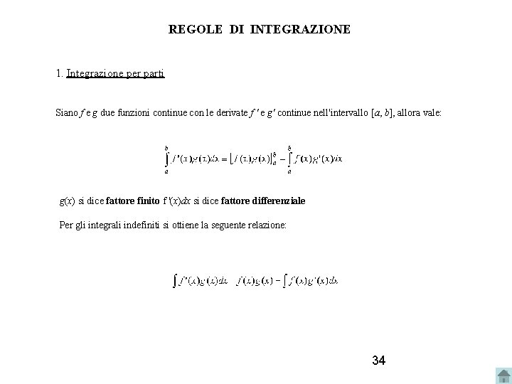 REGOLE DI INTEGRAZIONE 1. Integrazione per parti Siano f e g due funzioni continue