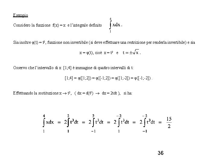 Esempio Considero la funzione f(x) = x e l’integrale definito Sia inoltre φ(t) =