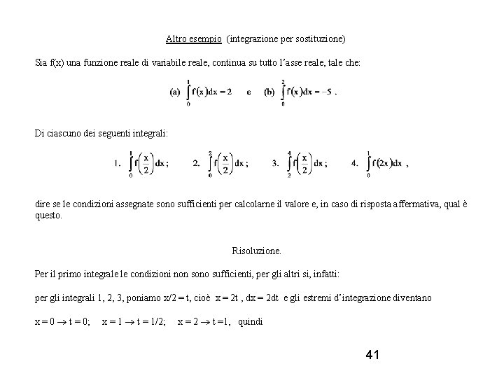 Altro esempio (integrazione per sostituzione) Sia f(x) una funzione reale di variabile reale, continua