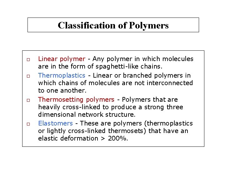 Classification of Polymers o o Linear polymer - Any polymer in which molecules are