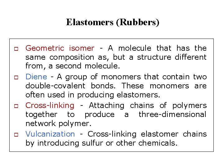 Elastomers (Rubbers) o o Geometric isomer - A molecule that has the same composition