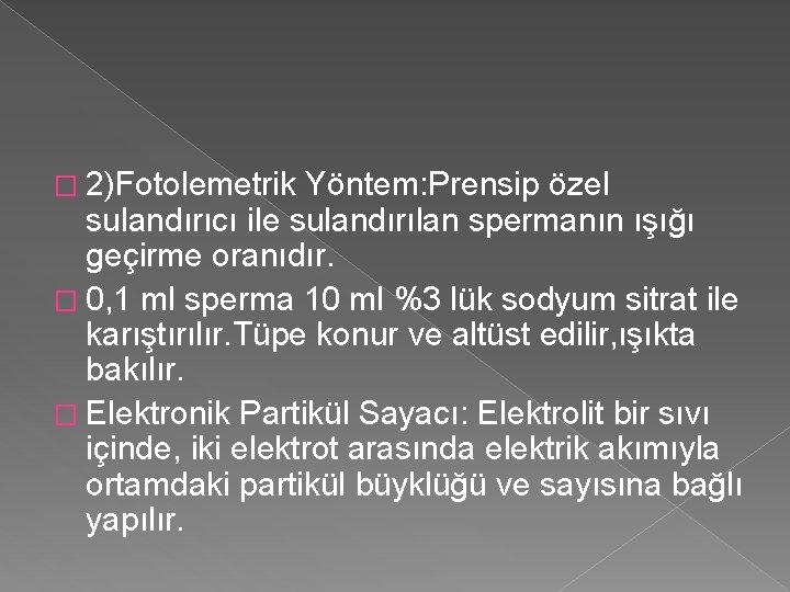 � 2)Fotolemetrik Yöntem: Prensip özel sulandırıcı ile sulandırılan spermanın ışığı geçirme oranıdır. � 0,