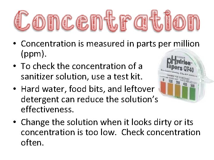 • Concentration is measured in parts per million (ppm). • To check the
