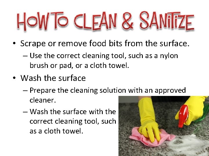  • Scrape or remove food bits from the surface. – Use the correct