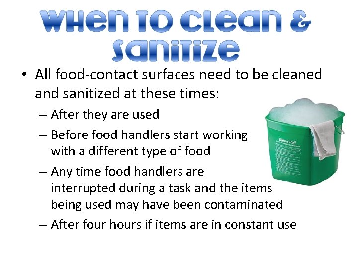  • All food-contact surfaces need to be cleaned and sanitized at these times: