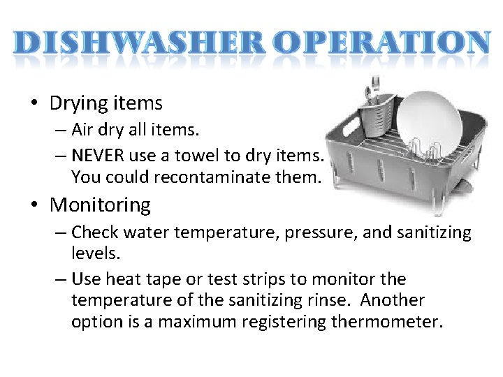  • Drying items – Air dry all items. – NEVER use a towel