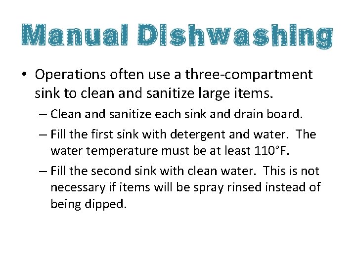  • Operations often use a three-compartment sink to clean and sanitize large items.