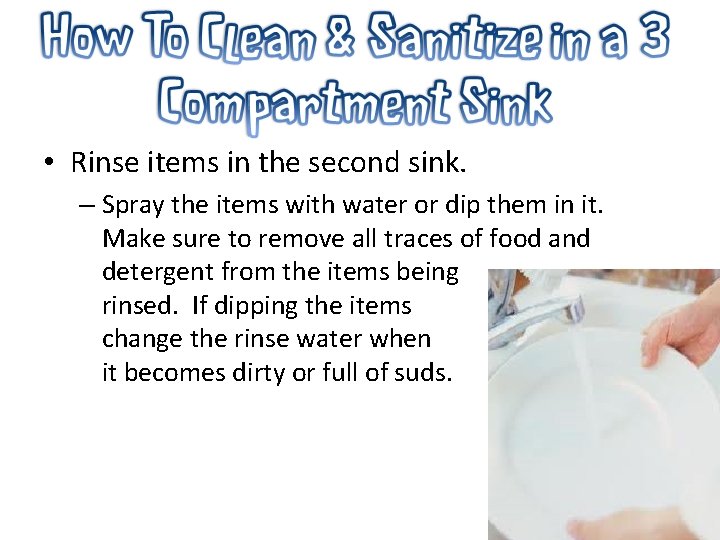  • Rinse items in the second sink. – Spray the items with water