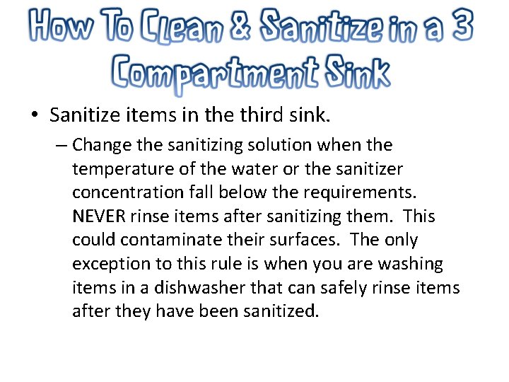  • Sanitize items in the third sink. – Change the sanitizing solution when