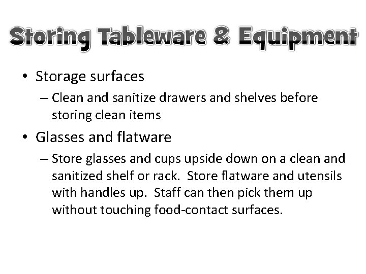  • Storage surfaces – Clean and sanitize drawers and shelves before storing clean