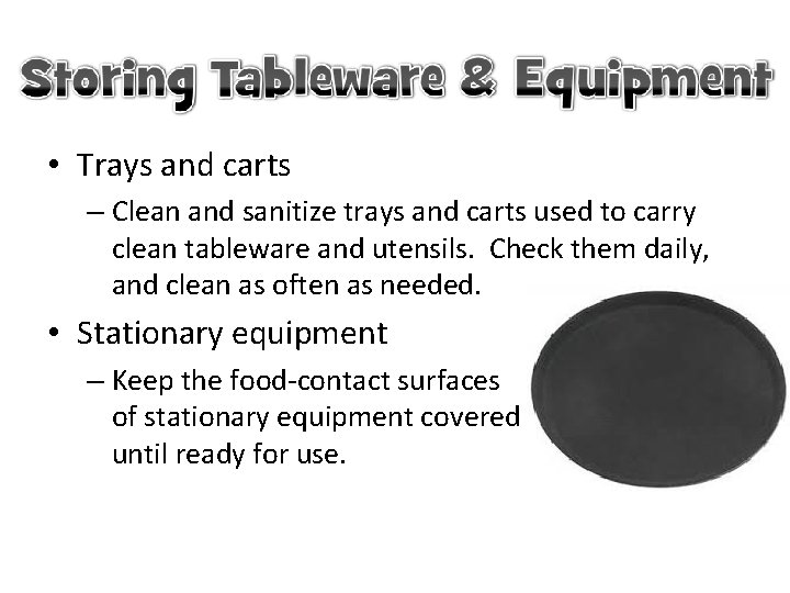  • Trays and carts – Clean and sanitize trays and carts used to