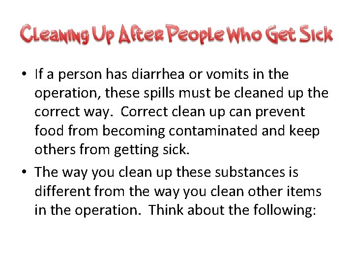  • If a person has diarrhea or vomits in the operation, these spills