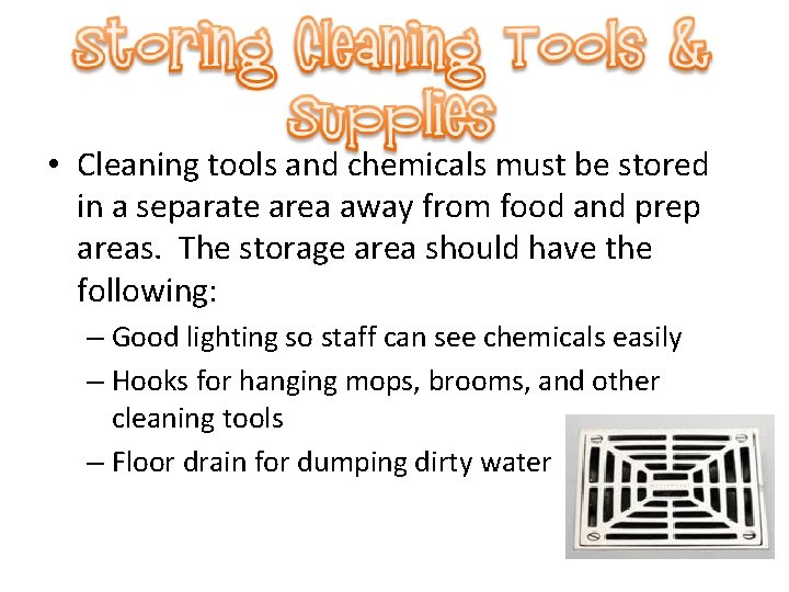  • Cleaning tools and chemicals must be stored in a separate area away
