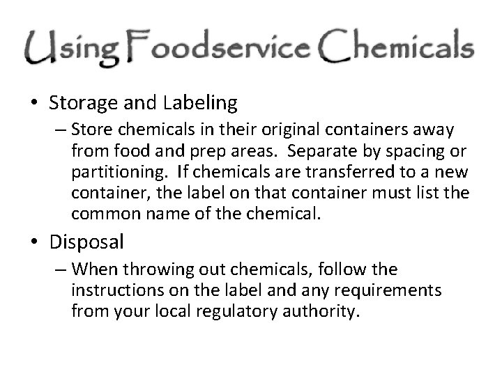  • Storage and Labeling – Store chemicals in their original containers away from