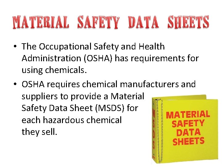  • The Occupational Safety and Health Administration (OSHA) has requirements for using chemicals.
