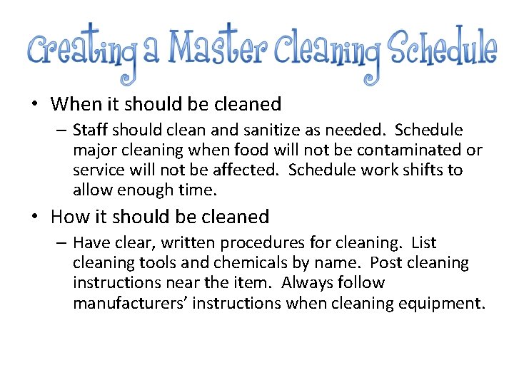  • When it should be cleaned – Staff should clean and sanitize as