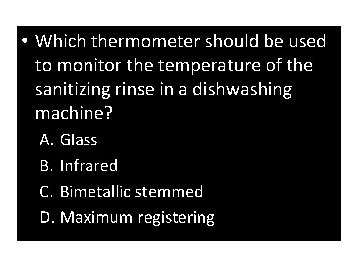  • Which thermometer should be used to monitor the temperature of the sanitizing