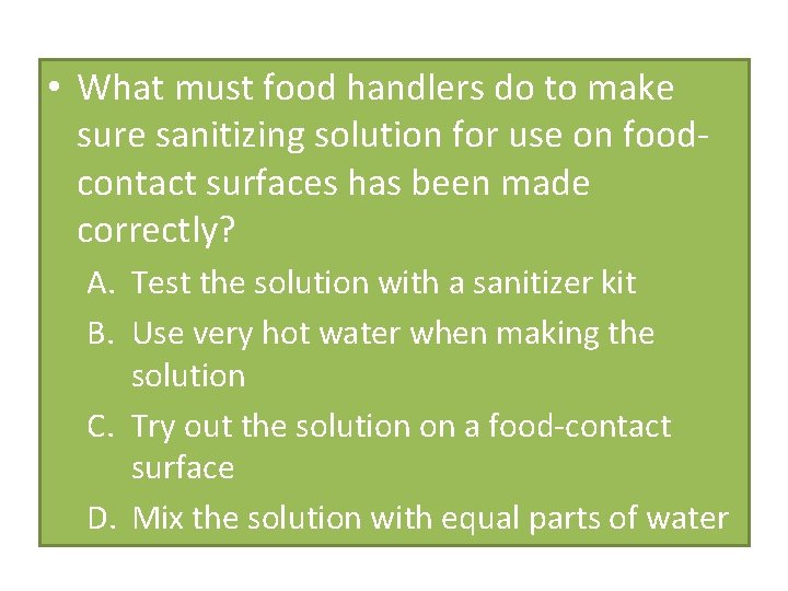  • What must food handlers do to make sure sanitizing solution for use