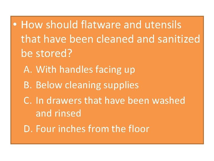  • How should flatware and utensils that have been cleaned and sanitized be