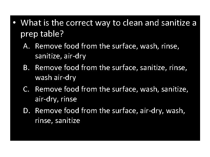  • What is the correct way to clean and sanitize a prep table?