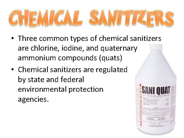  • Three common types of chemical sanitizers are chlorine, iodine, and quaternary ammonium