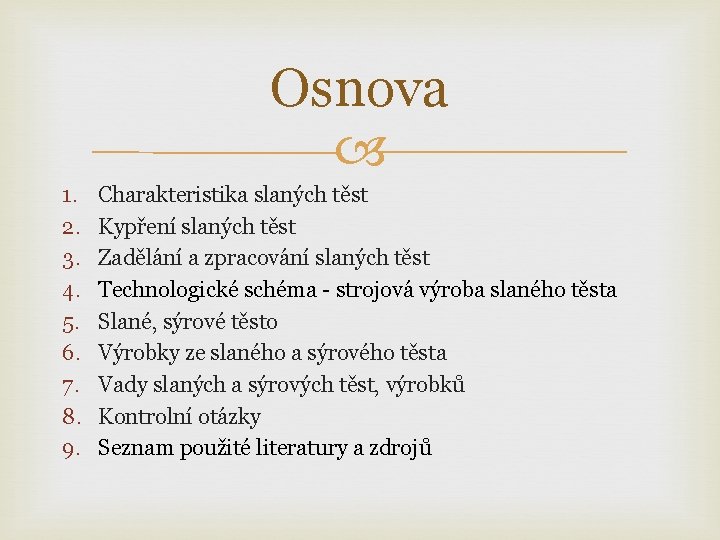 Osnova 1. 2. 3. 4. 5. 6. 7. 8. 9. Charakteristika slaných těst Kypření